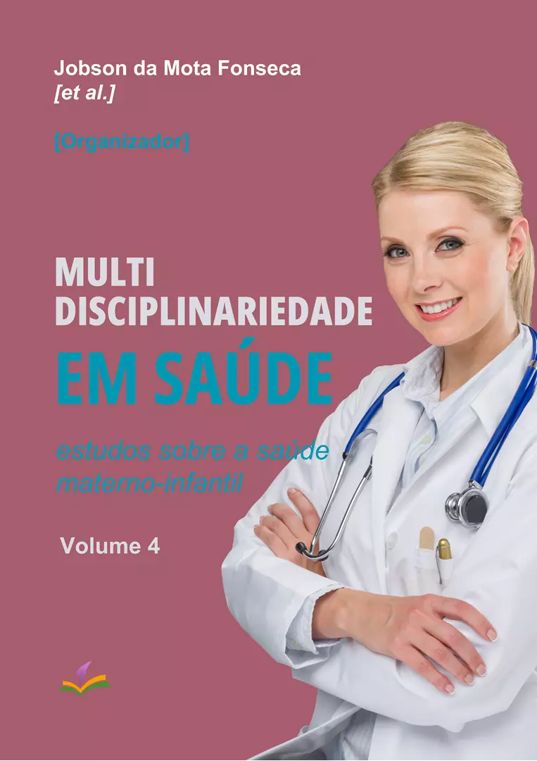 MULTIDISCIPLINARIEDADE EM SAÚDE: estudos sobre a saúde materno-infantil [Volume 4]